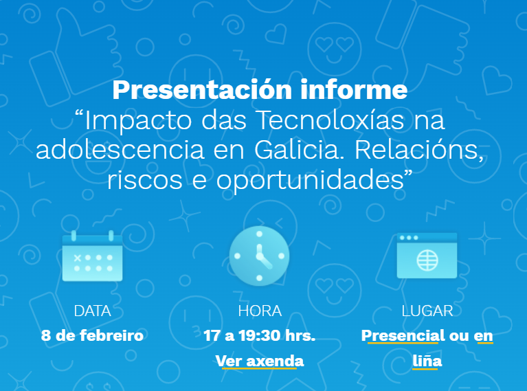 Presentación informe “Impacto das Tecnoloxías na adolescencia en Galicia. Relacións, riscos e oportunidades”