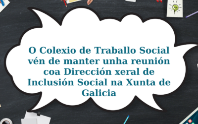 O COTSG vén de manter unha reunión coa Dirección xeral de Inclusión Social na Xunta de Galicia