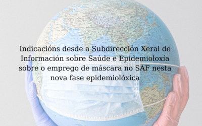 Indicacións desde a Subdirección Xeral de Información sobre Saúde e Epidemioloxía sobre o emprego de máscara no SAF nesta nova fase epidemiolóxica