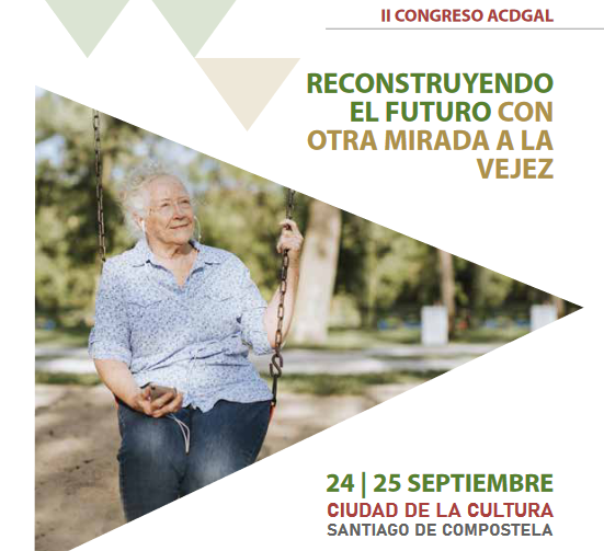 II Congreso ACDgal: Reconstruíndo o futuro con outra mirada á vellez