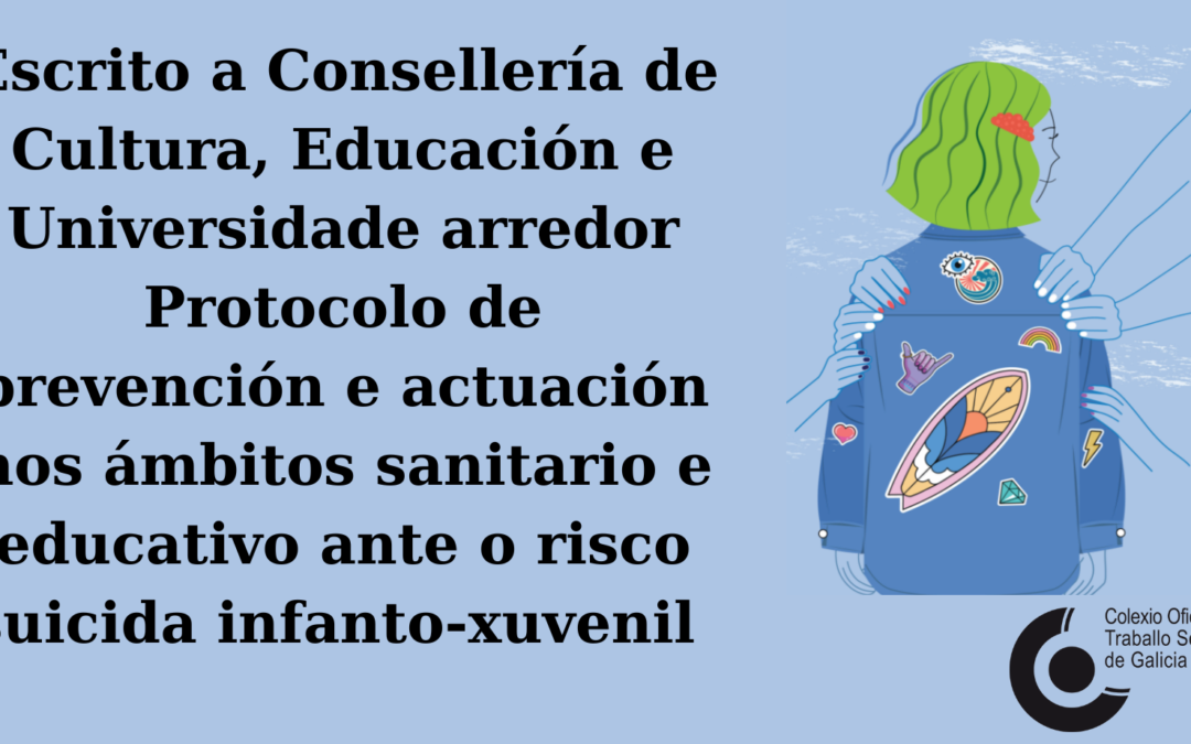 Escrito a Consellería de Cultura, Educación e Universidade arredor do Protocolo de prevención e actuación nos ámbitos sanitario e educativo ante o risco suicida infanto-xuvenil