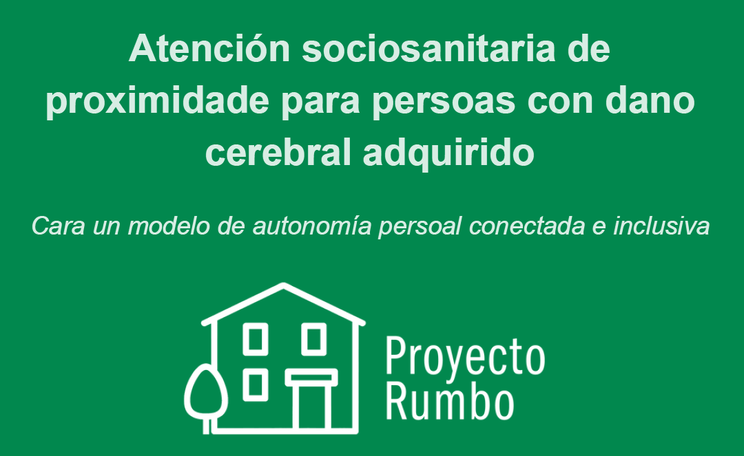 Proxecto Rumbo: Atención sociosanitaria de proximidade para persoas con dano cerebral adquirido