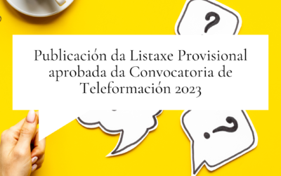 Publicación da Listaxe Provisional de Propostas Aprobadas da Convocatoria de Teleformación 2023