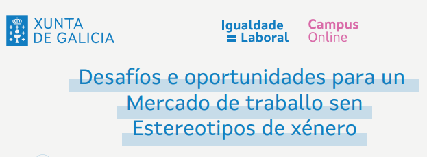 Desafíos e oportunidades para un  Mercado de traballo sen Estereotipos de xénero