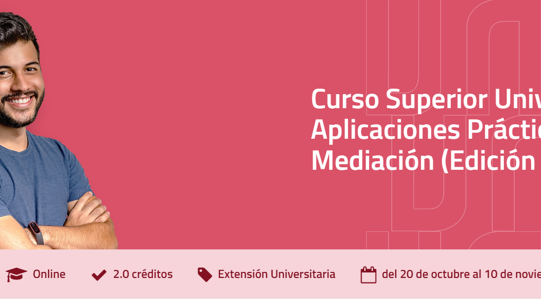 Curso Superior Universitaro: Aplicaciones Prácticas de Mediación (Ed.2023)