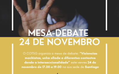 O COTSG organiza este venres 24 de novembro a mesa de debate: “Violencias machistas, unha ollada a diferentes contextos dende a interseccionalidade”