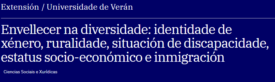 Envellecer na diversidade: identidade de xénero, ruralidade, situación de discapacidade, estatus socio-económico e inmigración