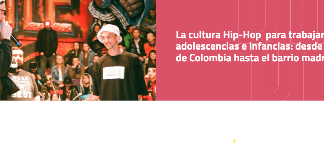 A cultura Hip-Hop para traballar xunto a adolescencias e infancias: dende o conflito armado de Colombia hasta o barrio madrileño de Orcasitas