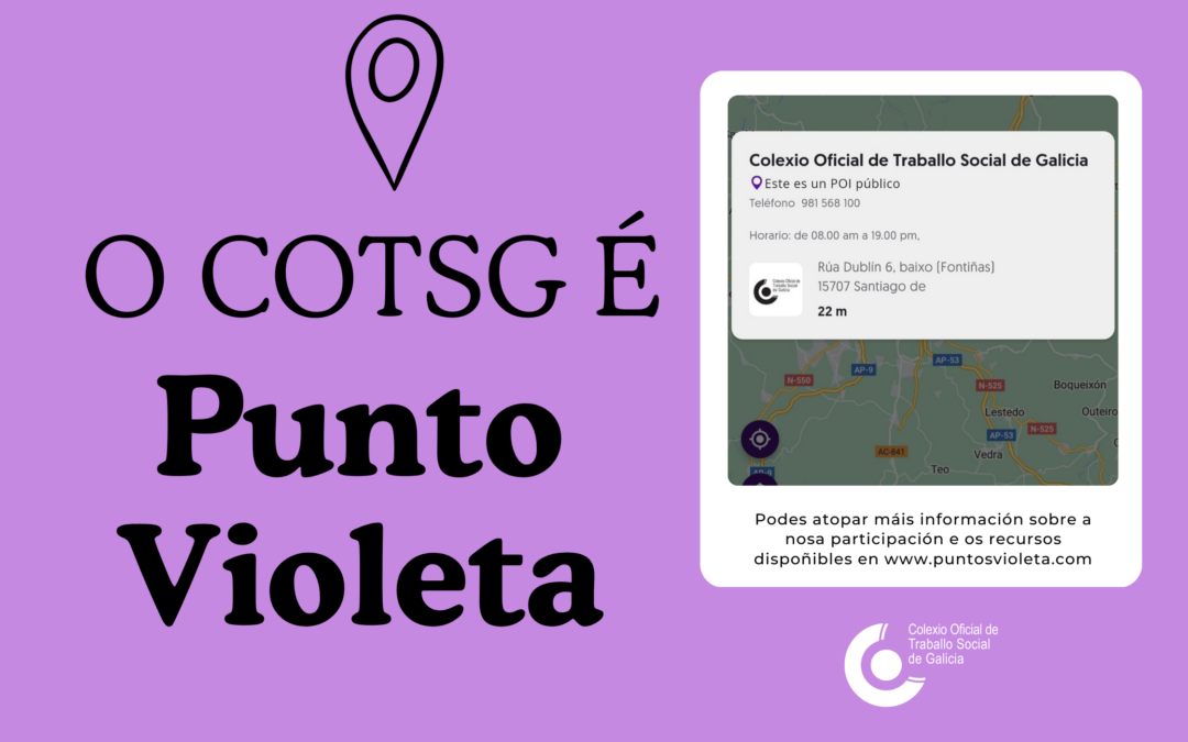 O Colexio Oficial de Traballo Social de Galicia (COTSG) únese á rede de PUNTOS VIOLETAS