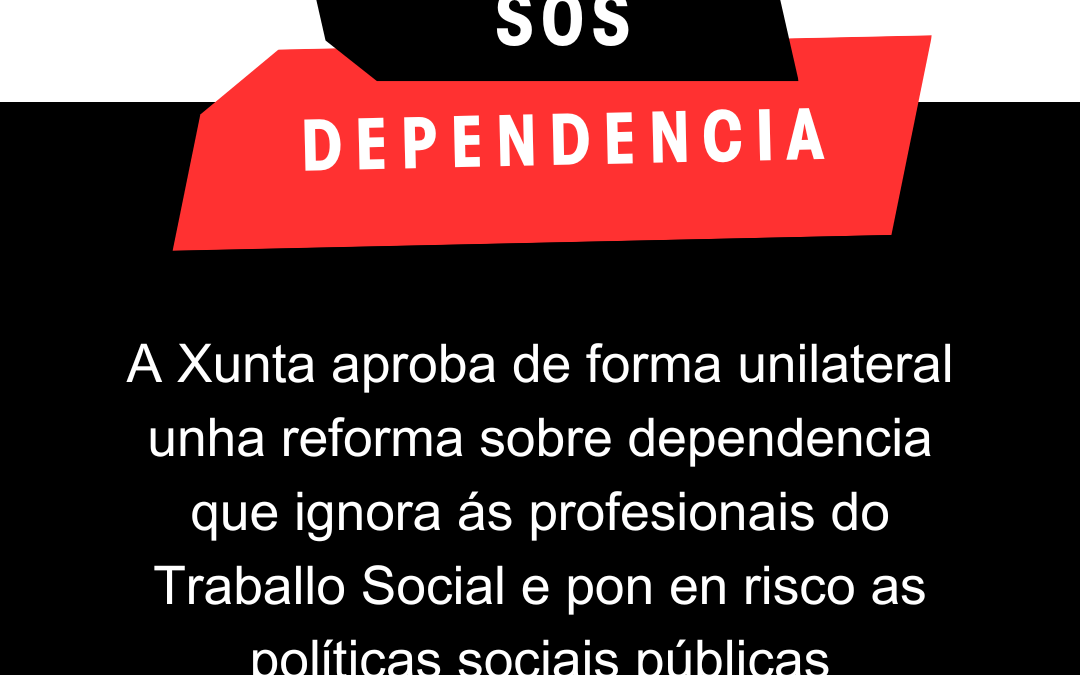 A Xunta aproba de forma unilateral unha reforma sobre dependencia que ignora ás profesionais do Traballo Social e pon en risco as políticas sociais públicas