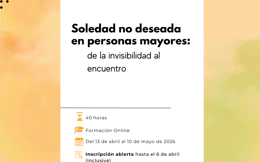 Soledad no deseada en personas mayores: de la invisibilidad al encuentro