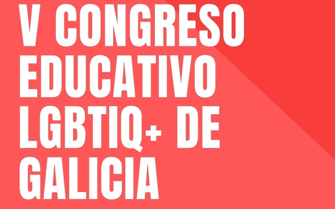 V Congreso Educativo LGBTIQ+ de Galicia