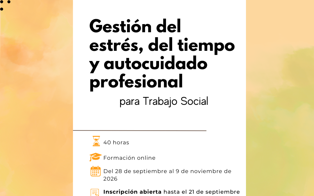 Gestión del estrés, del tiempo y autocuidado profesional para Trabajo Social