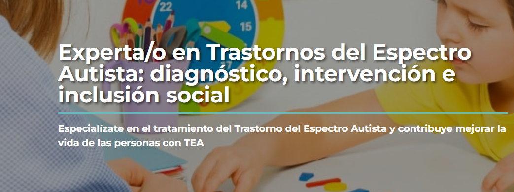 Experta/o en Trastorno del Espectro Autista: diagnóstico, intervención e inclusión social